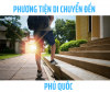 TOP 5 PHƯƠNG TIỆN DI CHUYỂN ĐẾN PHÚ QUỐC DU LỊCH 